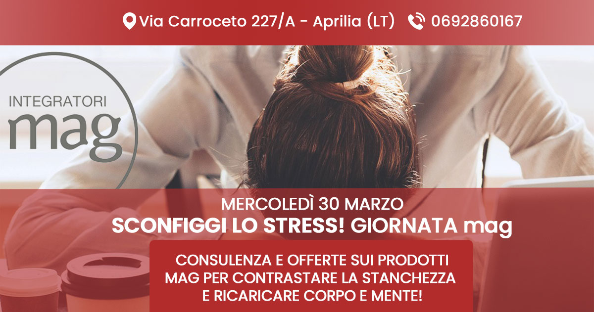 Sconfiggi lo Stress! Giornata Promozionale MAG