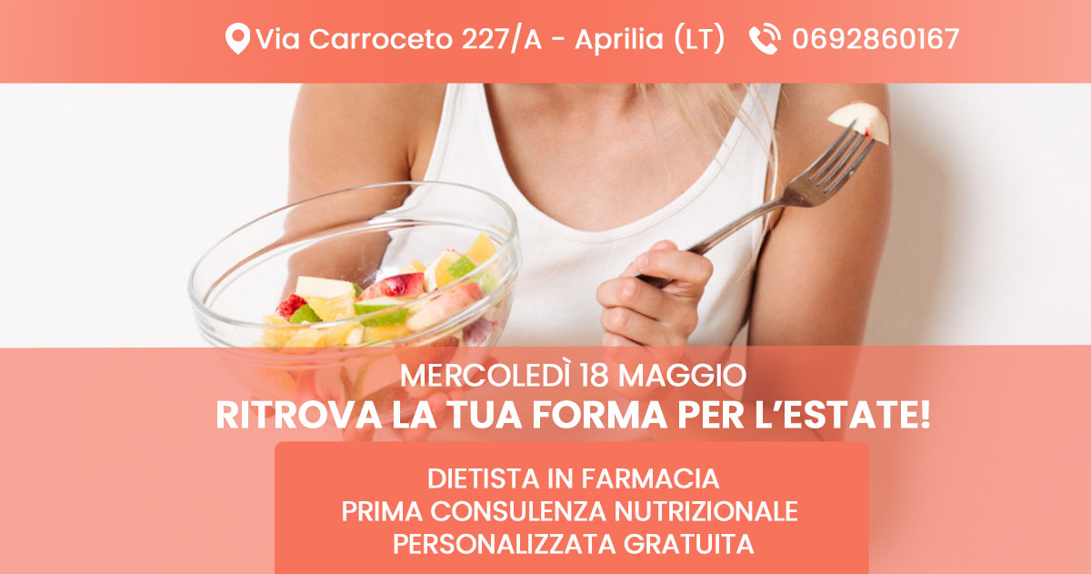 Dietista in Farmacia: Consulenza Gratuita su Prenotazione. Ritrova la tua forma per l’estate!